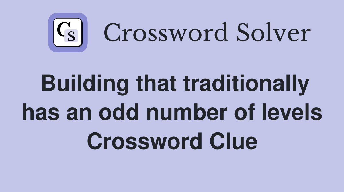 Building that traditionally has an odd number of levels Crossword Clue