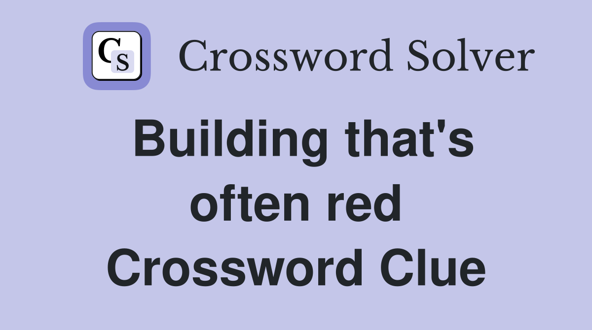 Building that's often red Crossword Clue
