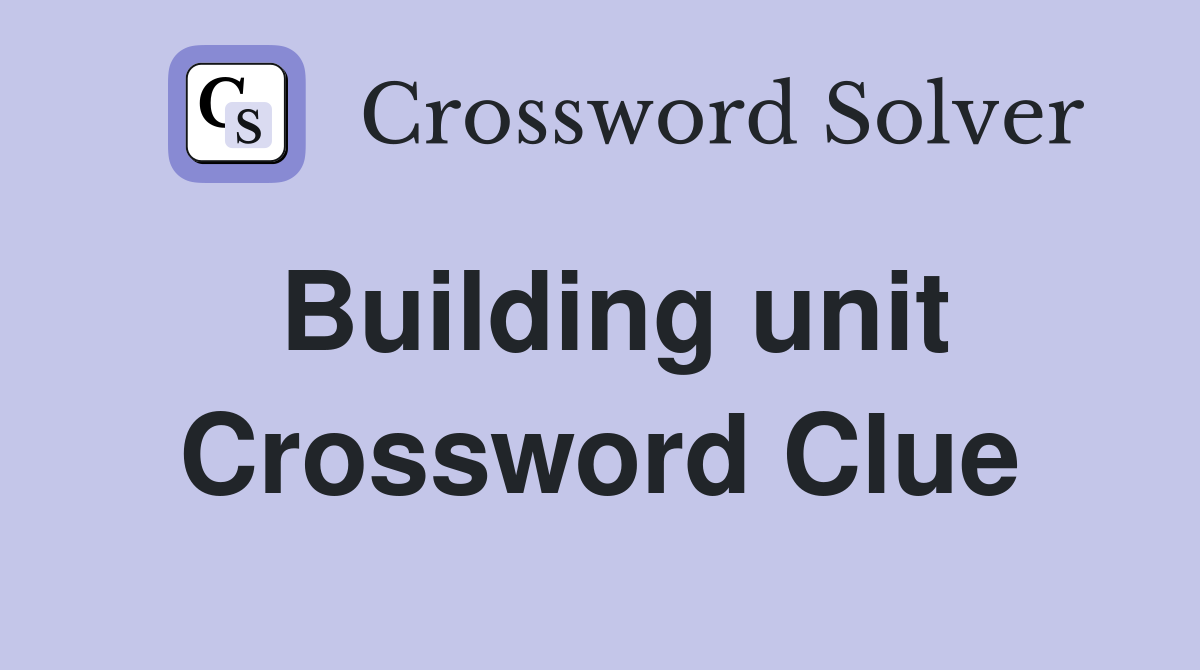 Building unit Crossword Clue