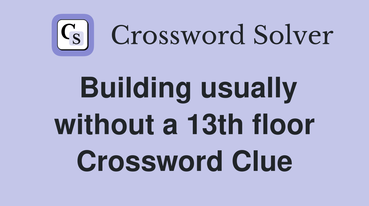 Building usually without a 13th floor Crossword Clue