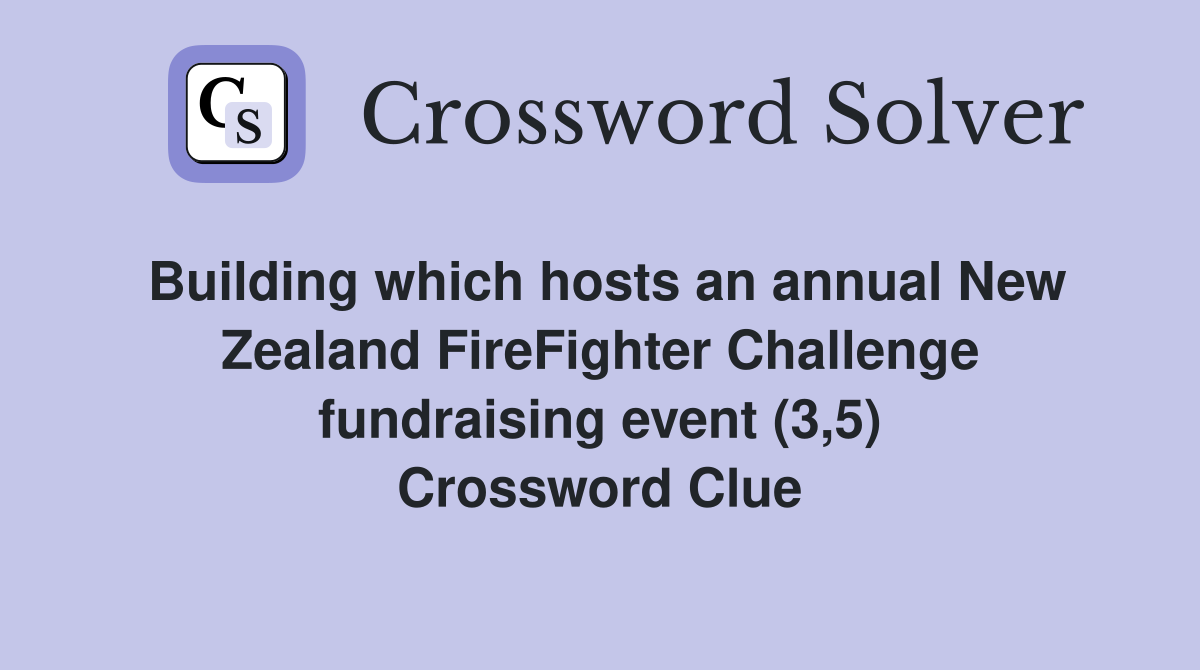 Building which hosts an annual New Zealand FireFighter Challenge fundraising event (3,5) Crossword Clue