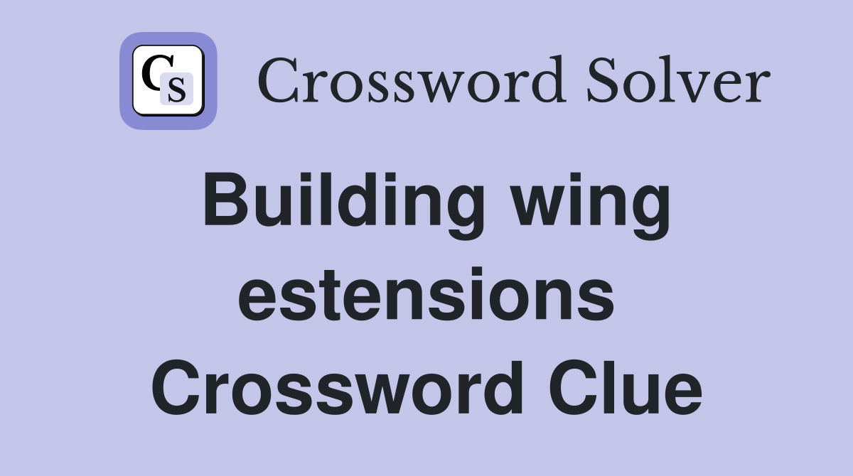 Building wing estensions Crossword Clue
