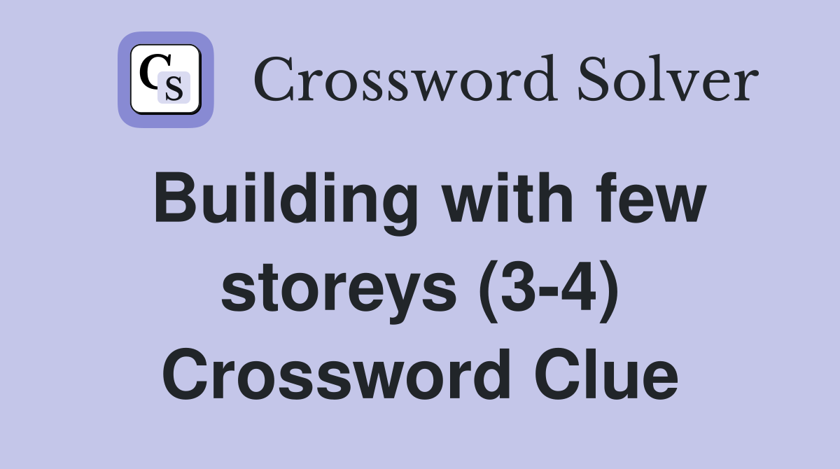 Building with few storeys (3-4) Crossword Clue