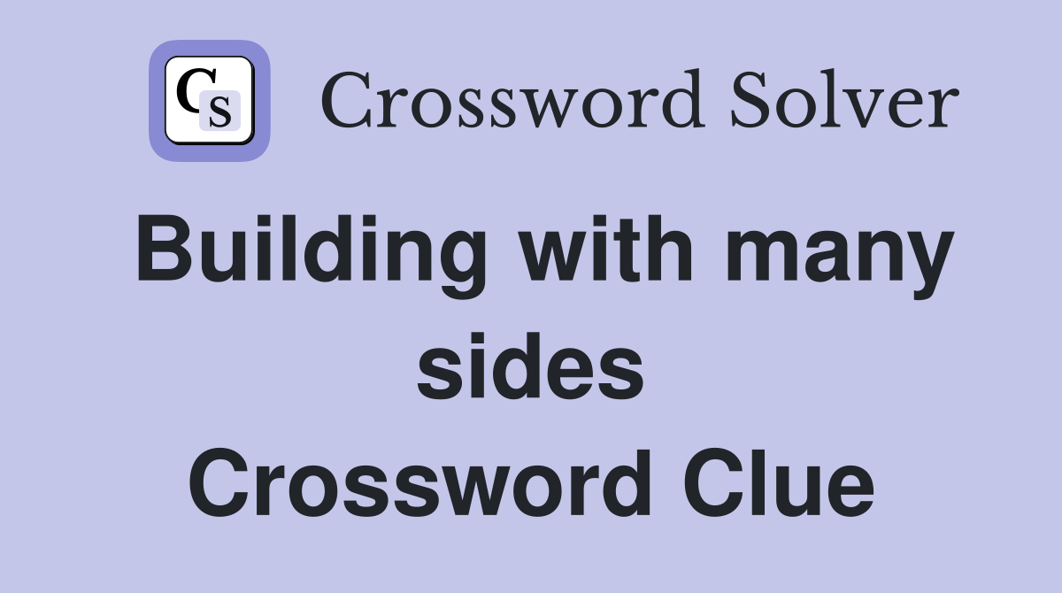 Building with many sides Crossword Clue