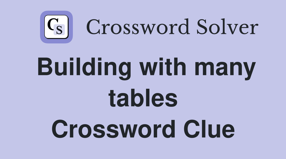 Building with many tables Crossword Clue
