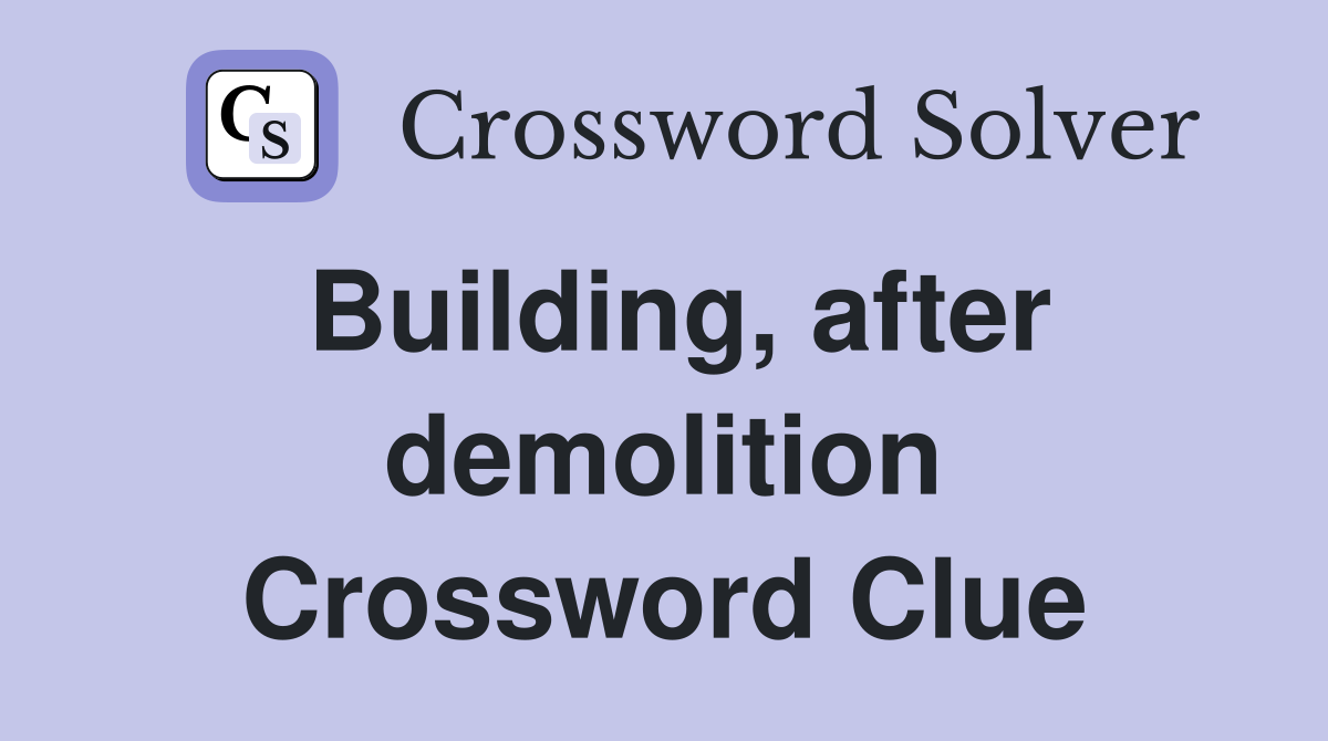 Building, after demolition Crossword Clue