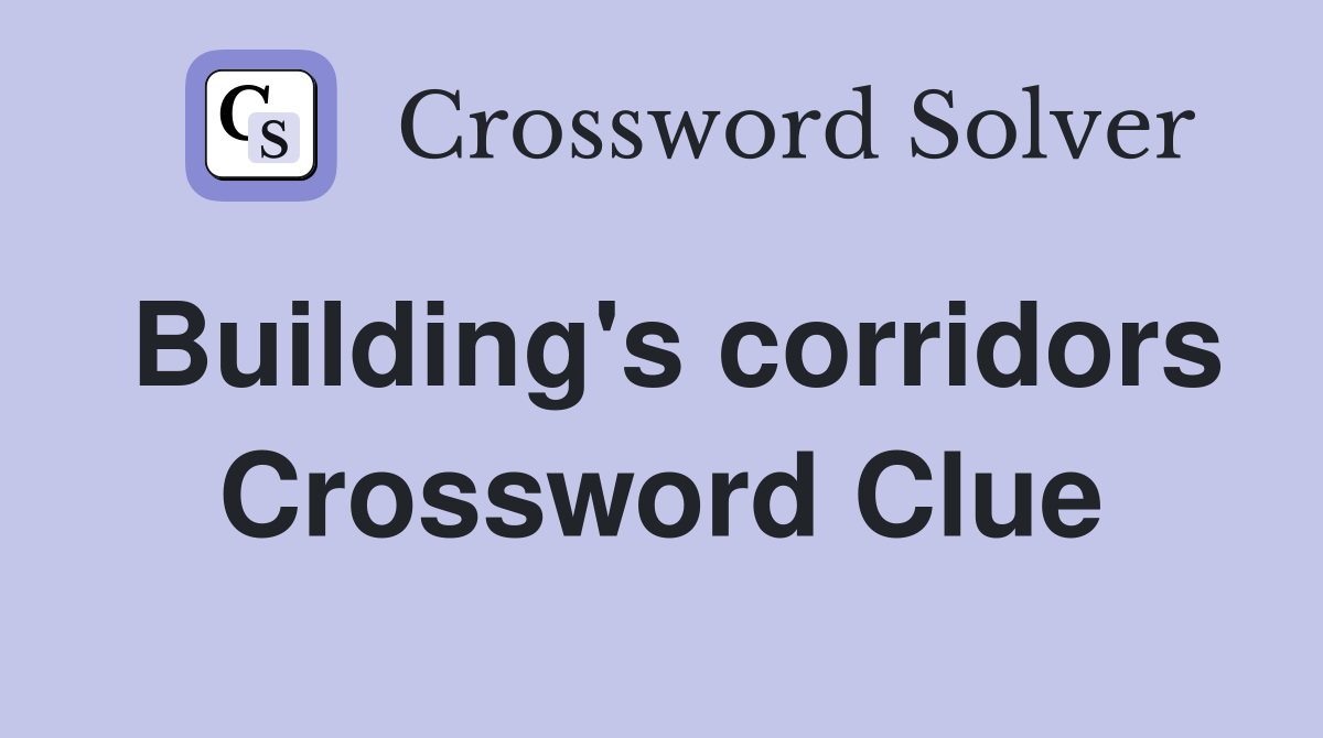 Building's corridors Crossword Clue