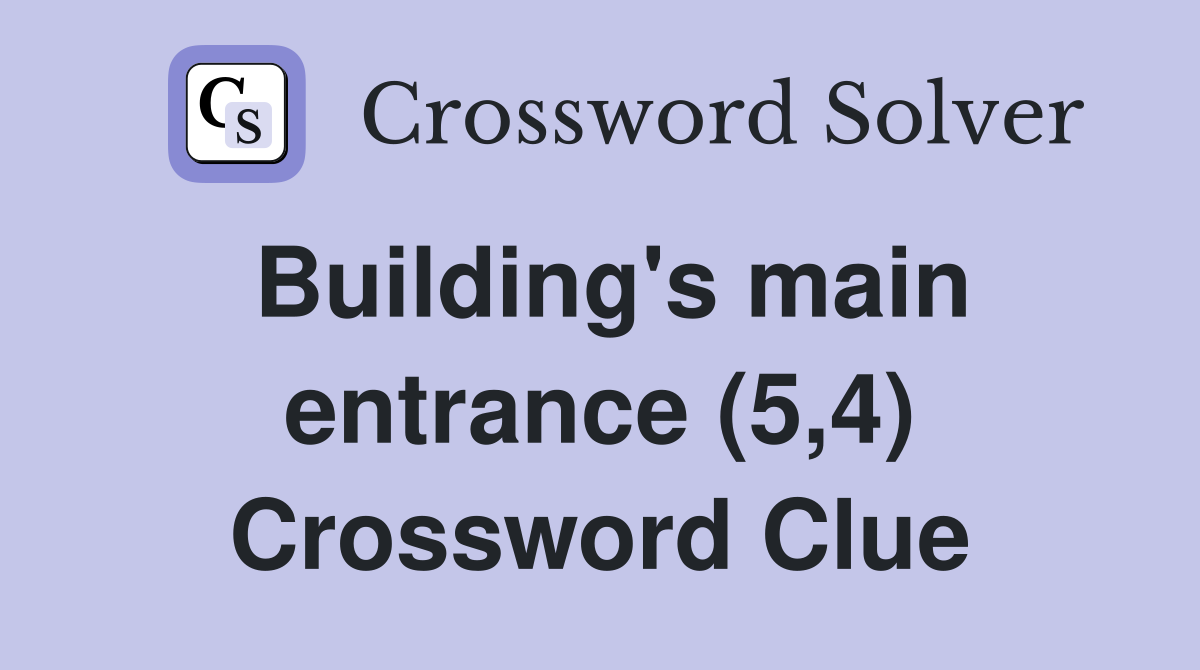 Building's main entrance (5,4) Crossword Clue