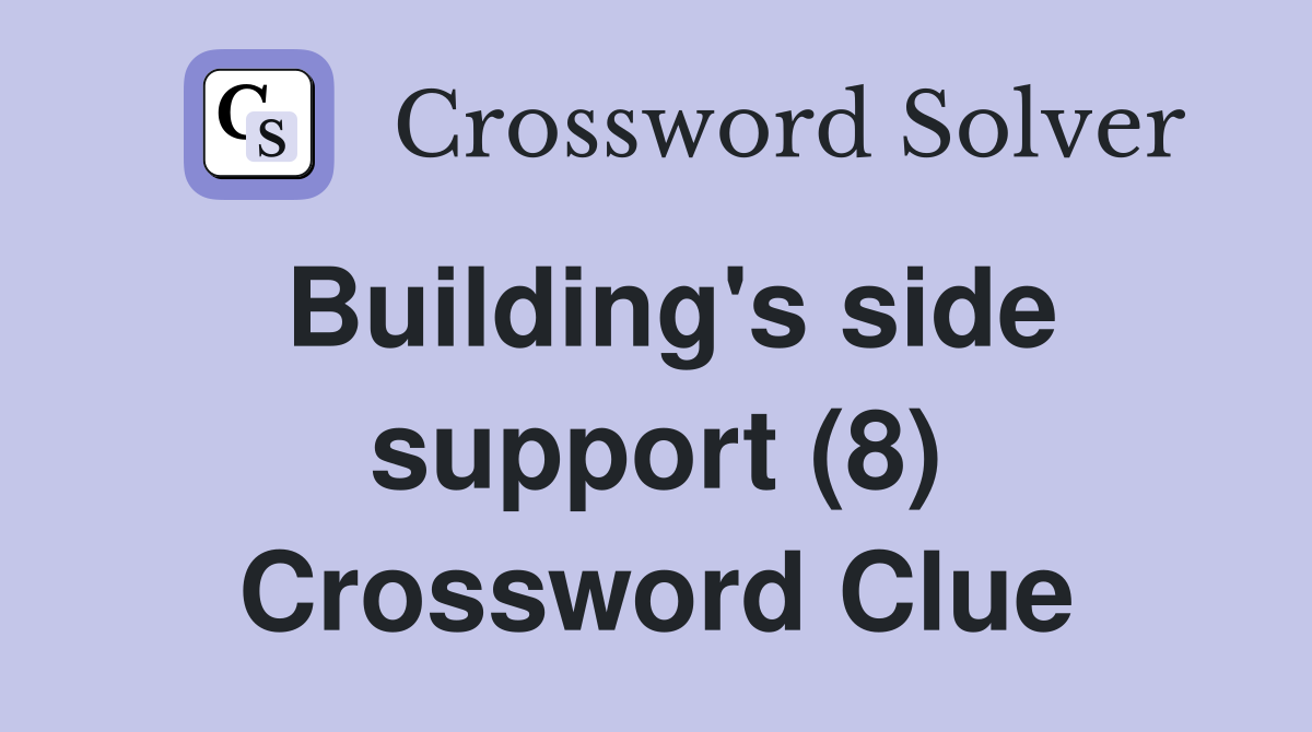 Building's side support (8) Crossword Clue