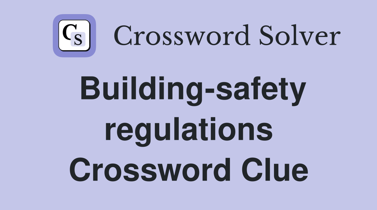 Building-safety regulations Crossword Clue