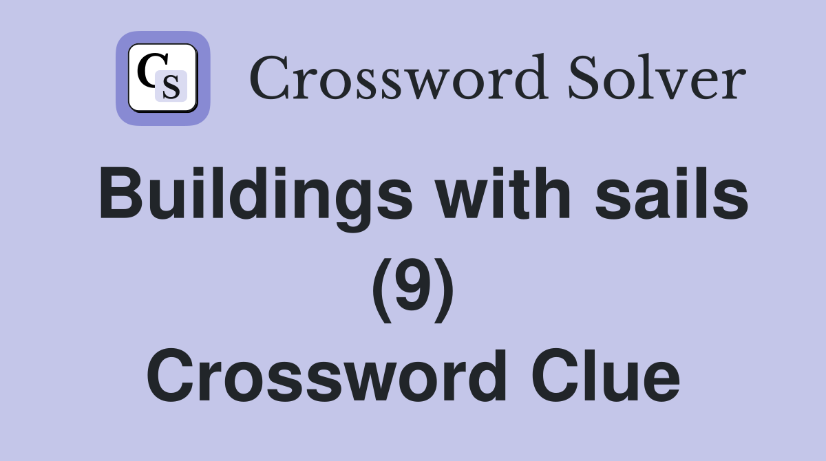 Buildings with sails (9) Crossword Clue