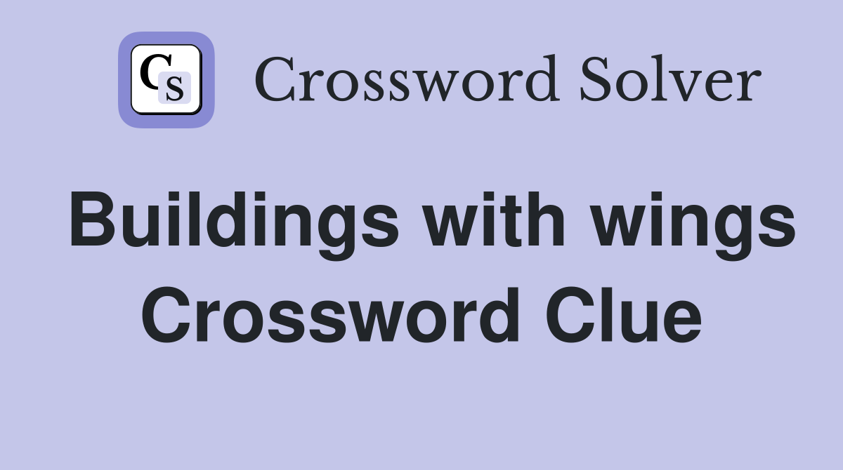 Buildings with wings Crossword Clue