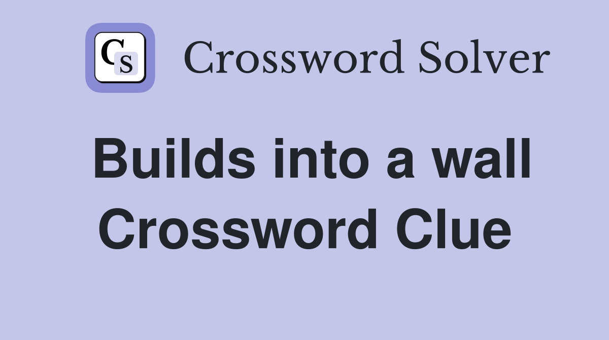 Builds into a wall Crossword Clue