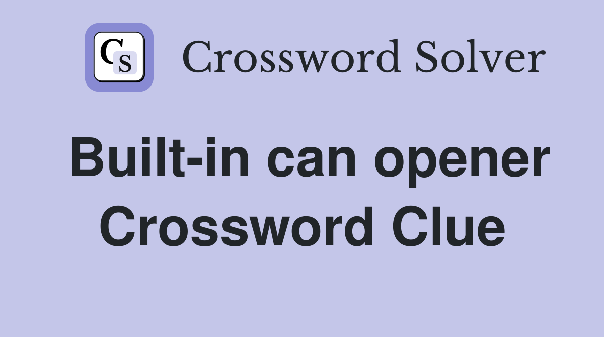 Built-in can opener Crossword Clue