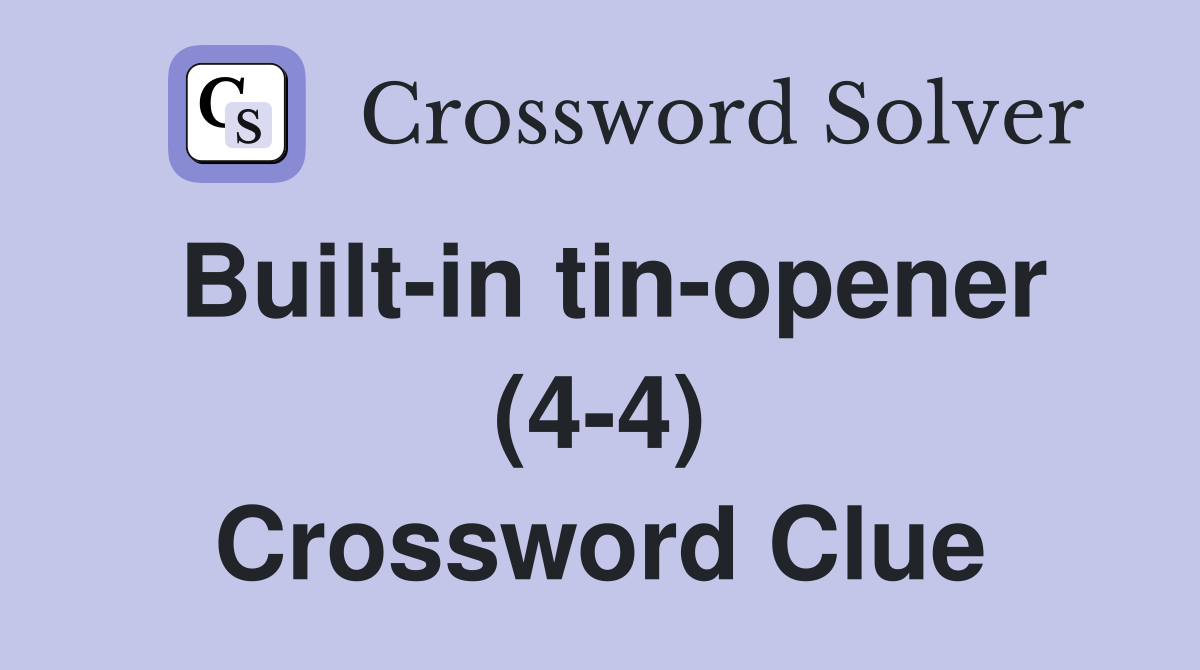 Built-in tin-opener (4-4) Crossword Clue