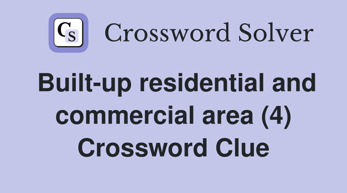Built-up residential and commercial area (4) Crossword Clue