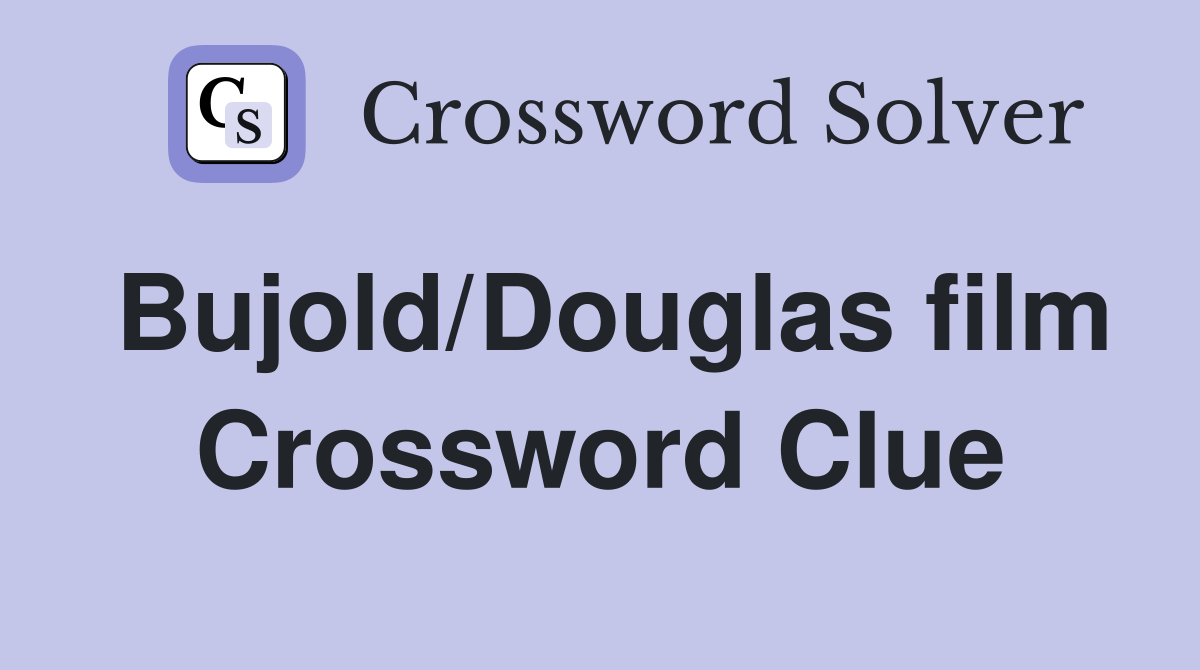 Bujold/Douglas film Crossword Clue