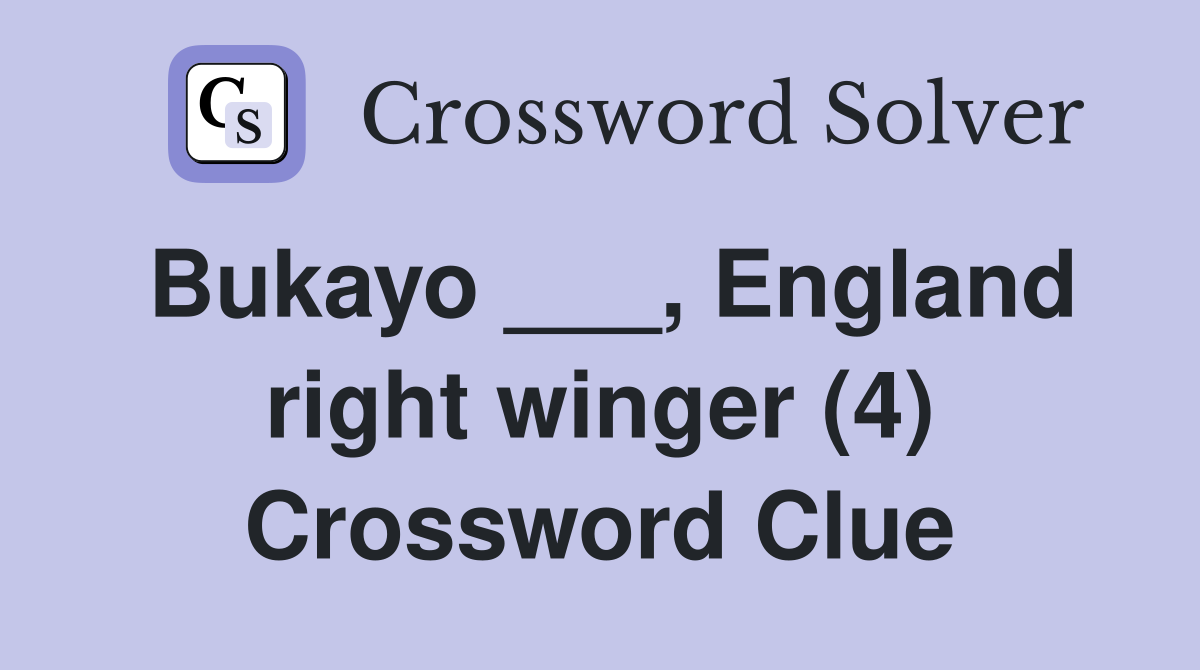 Bukayo ___, England right winger (4) Crossword Clue