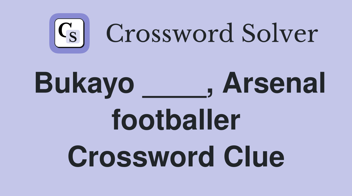 Bukayo ____, Arsenal footballer Crossword Clue