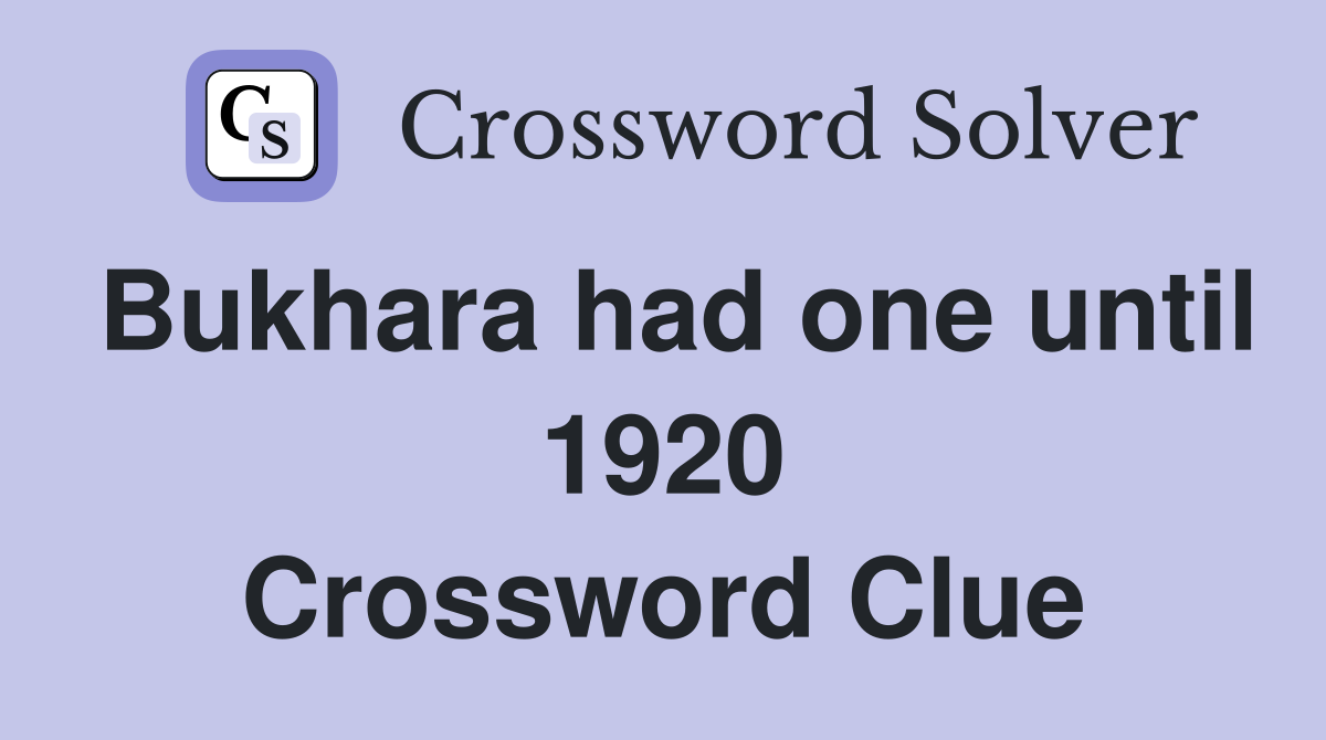 Bukhara had one until 1920 Crossword Clue