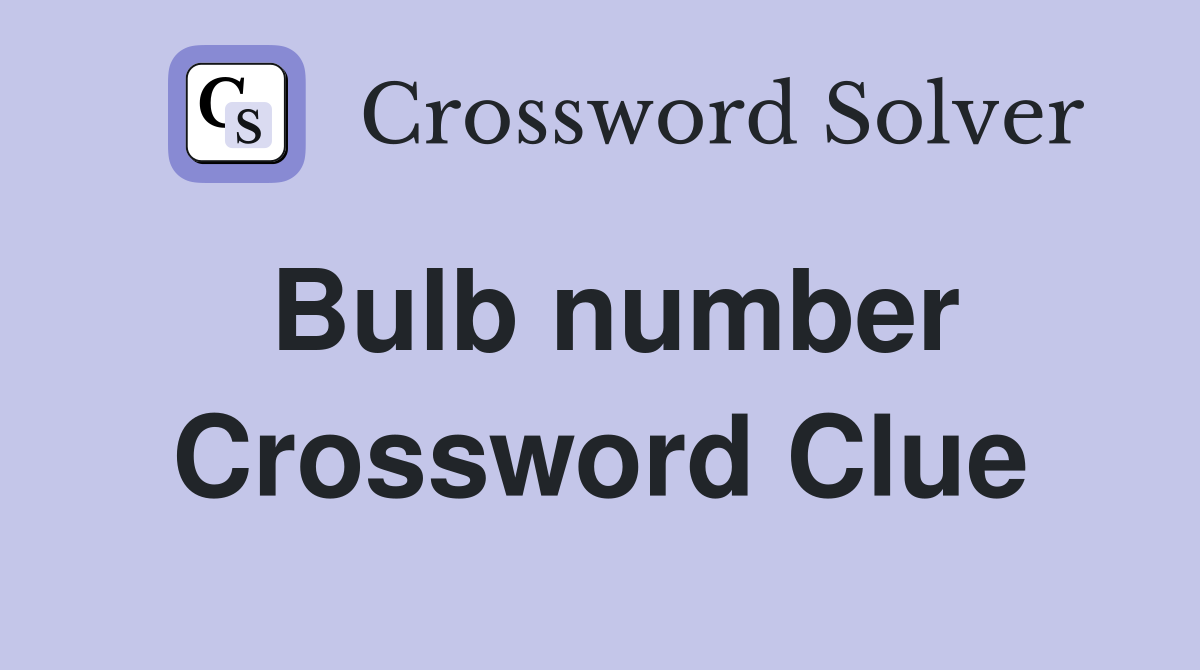 Bulb number Crossword Clue