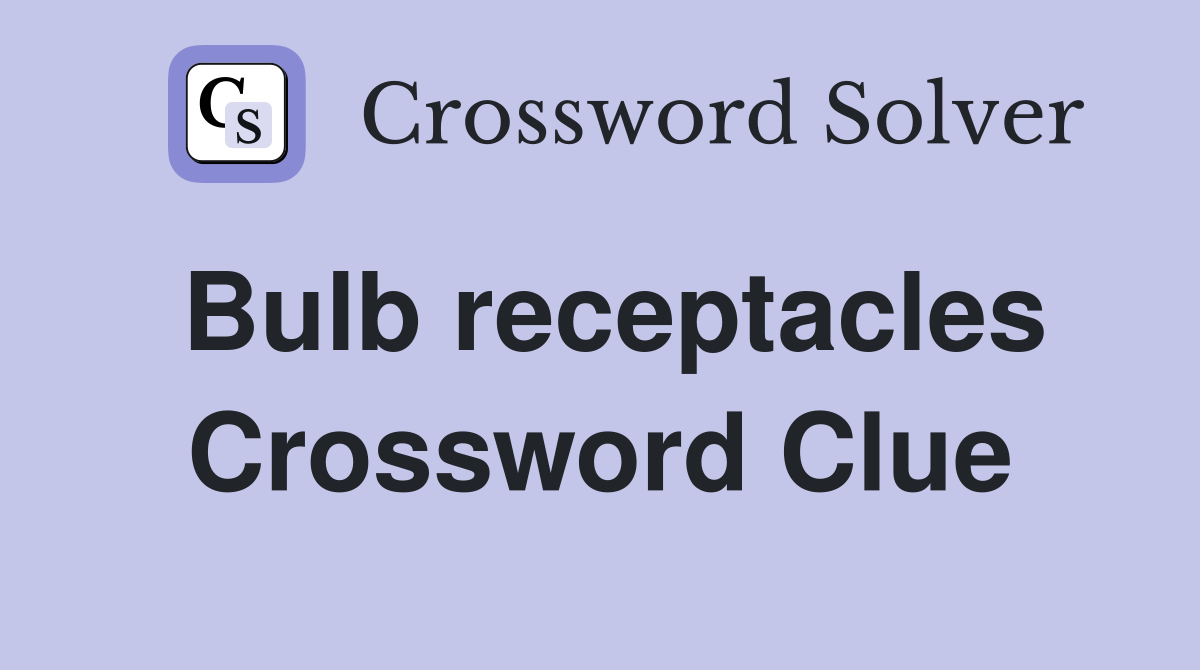 Bulb receptacles Crossword Clue
