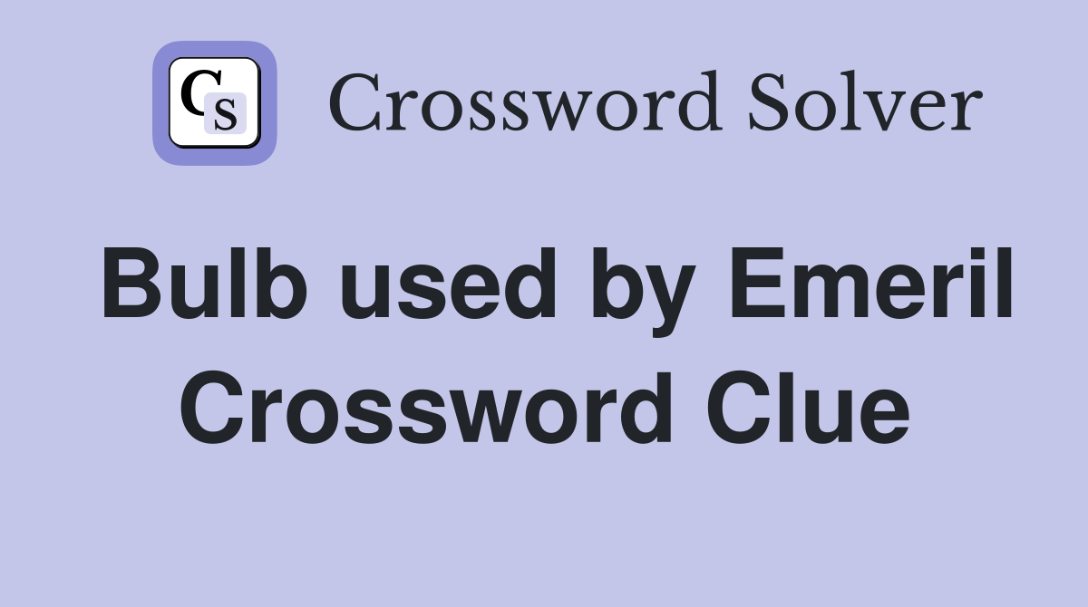 Bulb used by Emeril Crossword Clue
