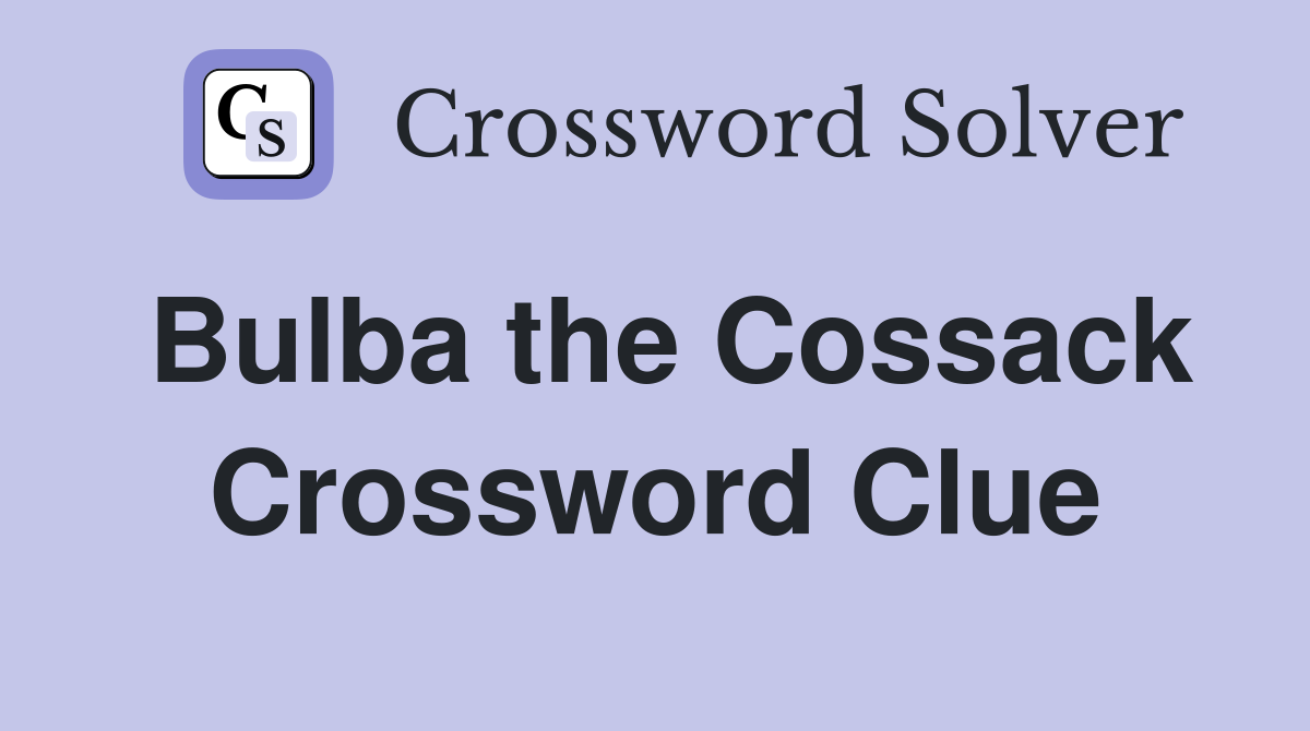 Bulba the Cossack Crossword Clue