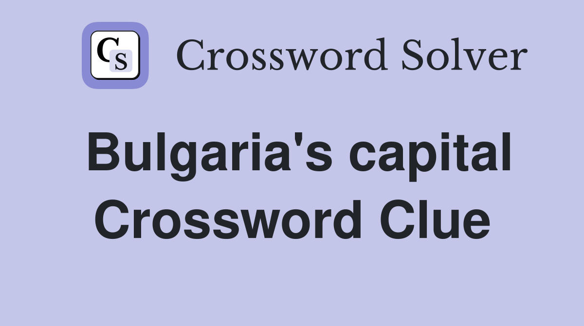 Bulgaria's capital Crossword Clue