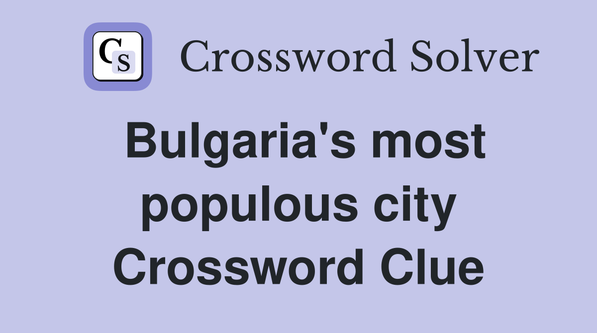 Bulgaria's most populous city Crossword Clue