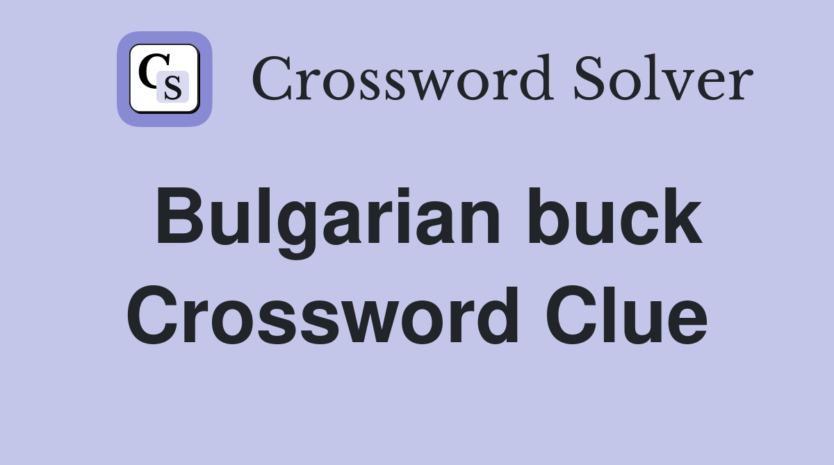 Bulgarian buck Crossword Clue