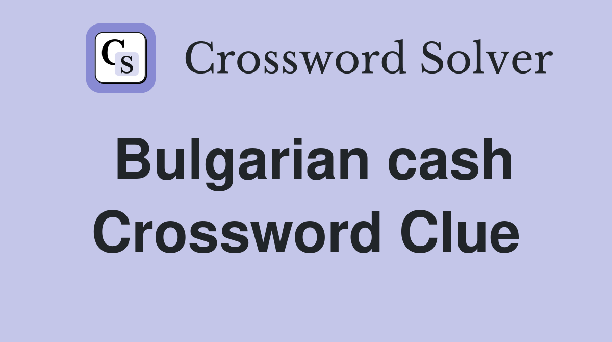 Bulgarian cash Crossword Clue