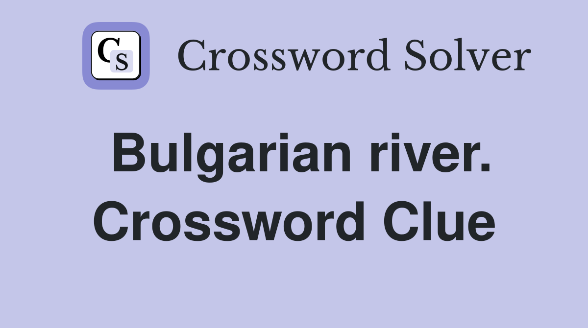 Bulgarian river. Crossword Clue