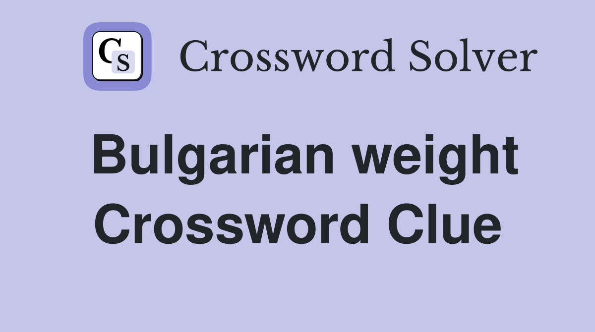 Bulgarian weight Crossword Clue