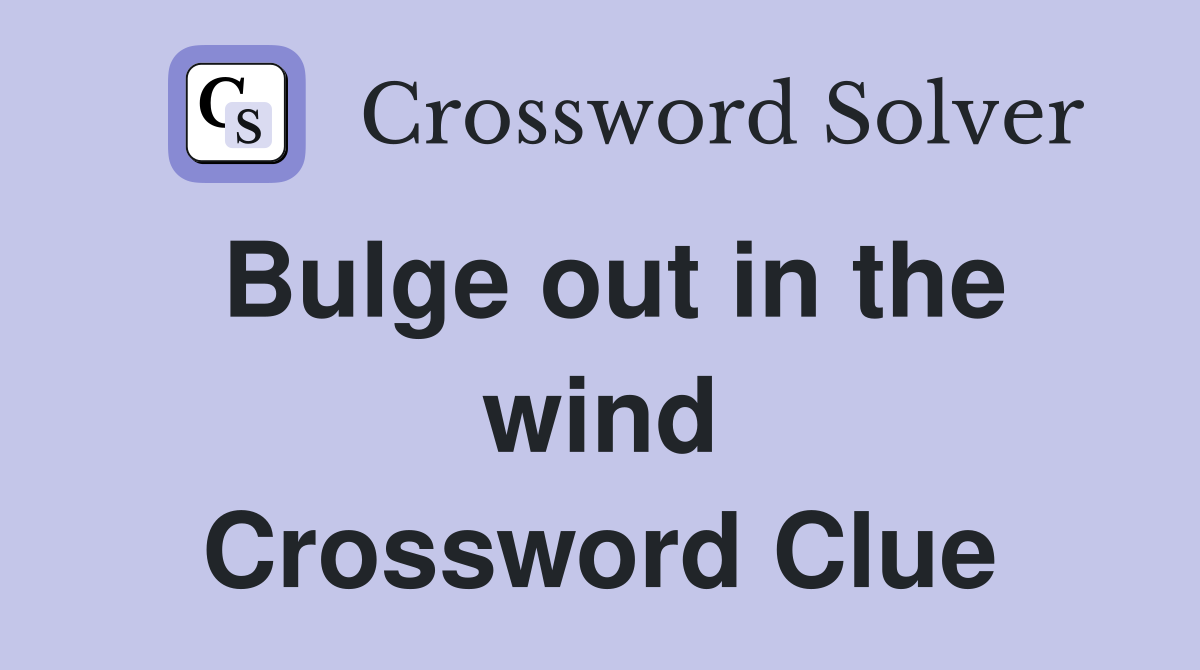 Bulge out in the wind Crossword Clue