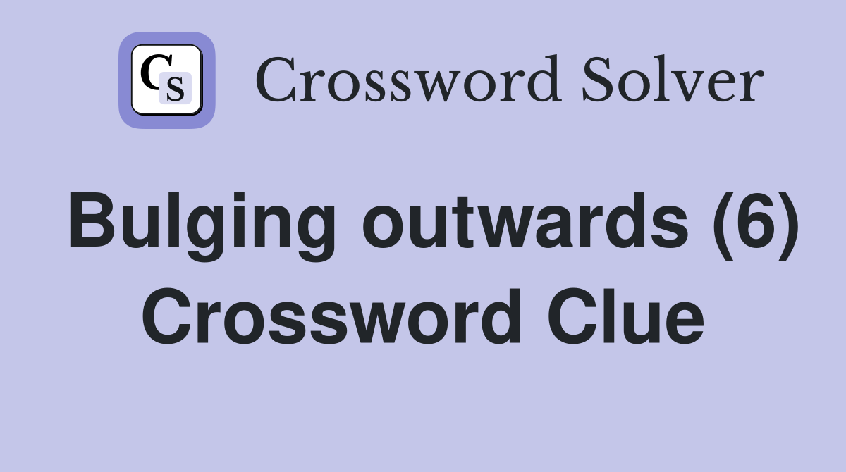 Bulging outwards (6) Crossword Clue