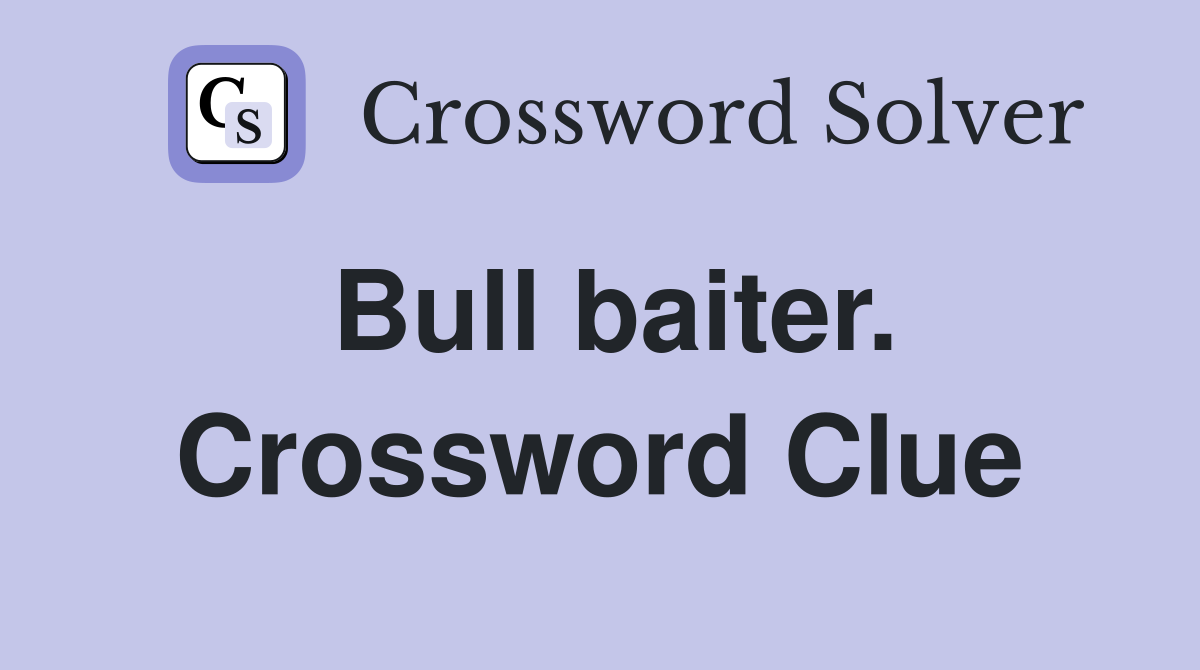 Bull baiter. Crossword Clue