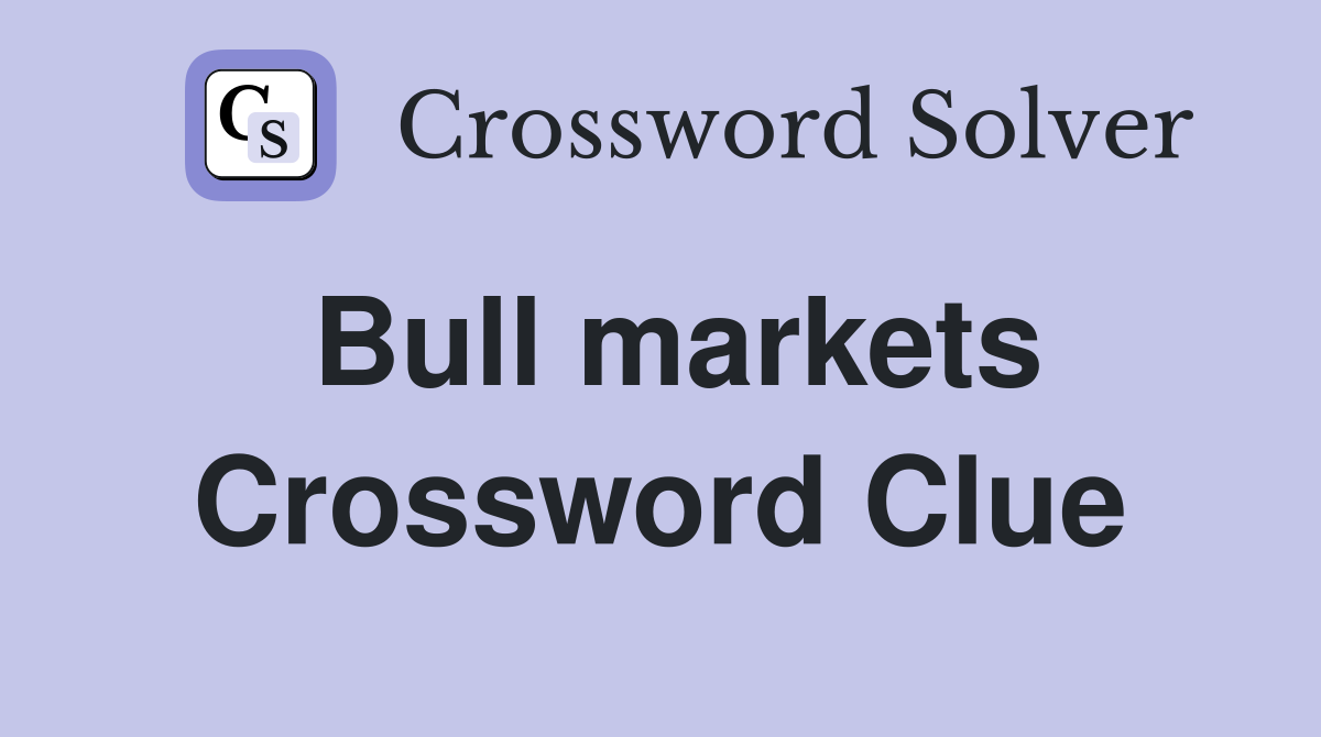 Bull markets Crossword Clue