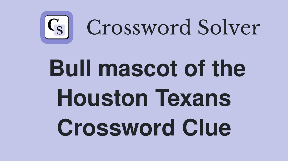 Bull mascot of the Houston Texans Crossword Clue