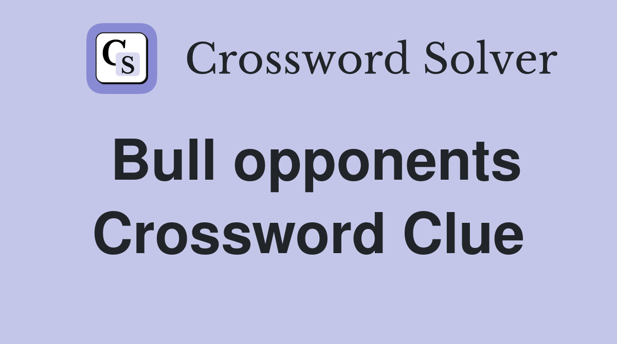Bull opponents Crossword Clue