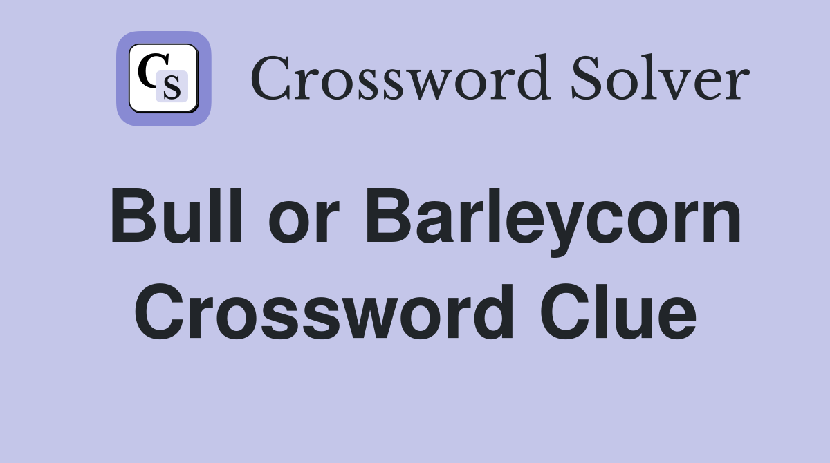 Bull or Barleycorn Crossword Clue