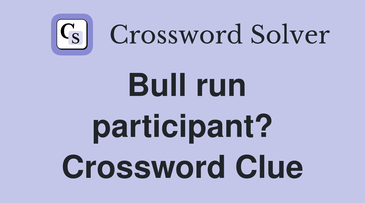 Bull run participant? Crossword Clue