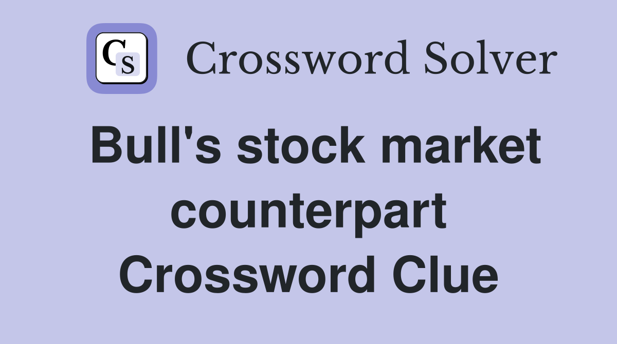 Bull's stock market counterpart Crossword Clue