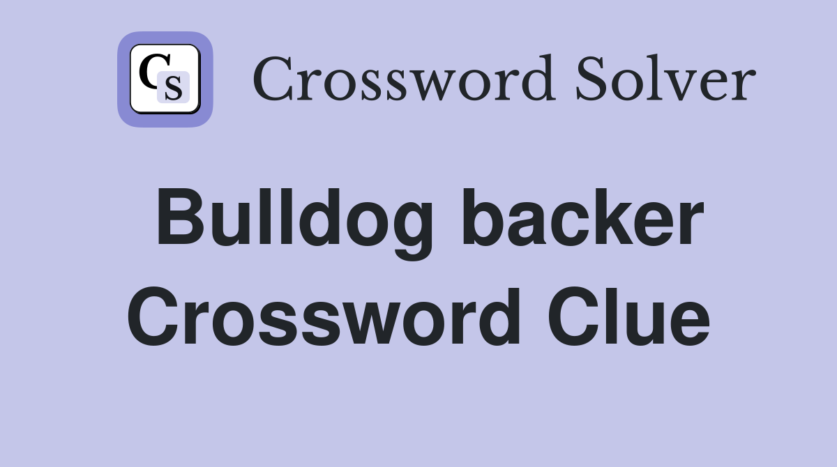 Bulldog backer Crossword Clue