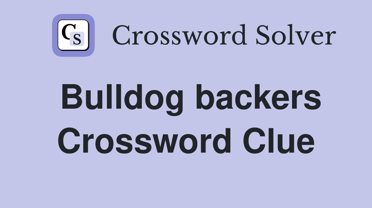 Bulldog backers Crossword Clue