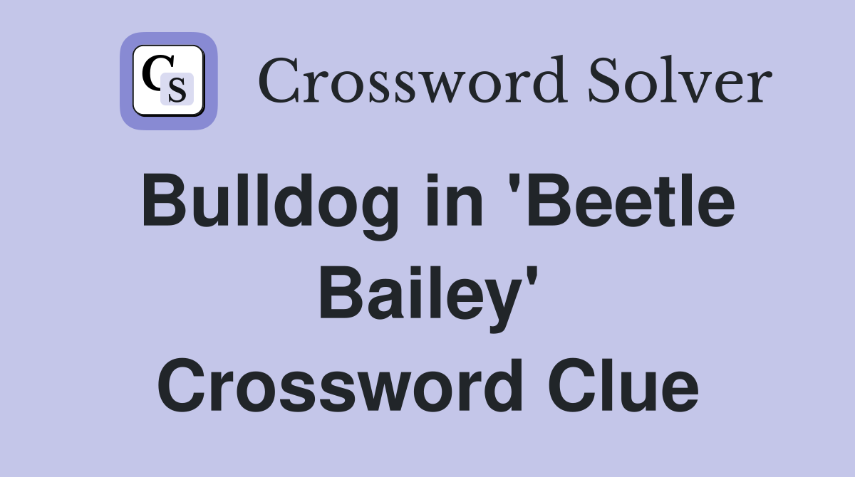 Bulldog in 'Beetle Bailey' Crossword Clue