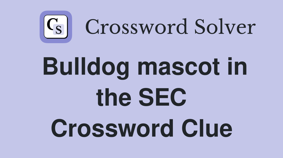 Bulldog mascot in the SEC Crossword Clue