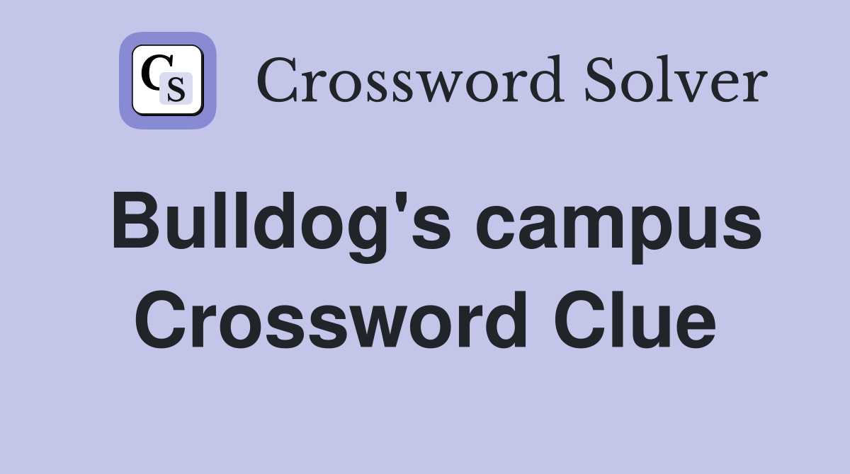 Bulldog's campus Crossword Clue