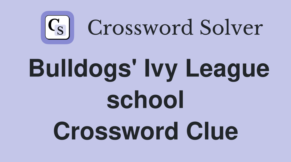 Bulldogs' Ivy League school Crossword Clue