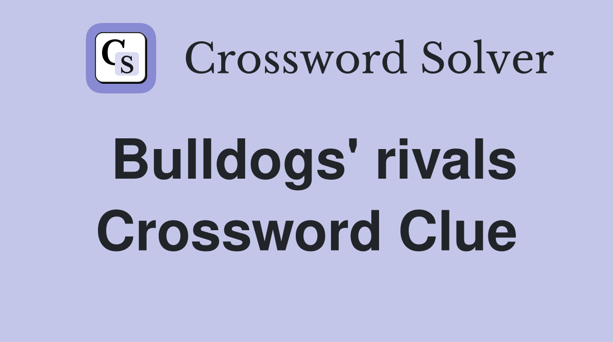Bulldogs' rivals Crossword Clue